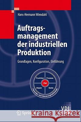 Auftragsmanagement Der Industriellen Produktion: Grundlagen, Konfiguration, Einführung Wiendahl, Hans-Hermann 9783642191480