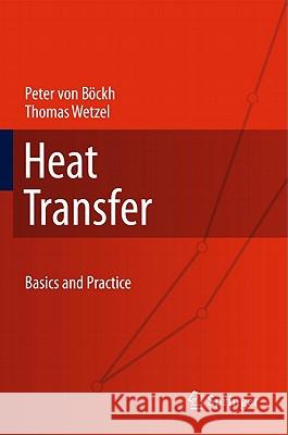 Heat Transfer: Basics and Practice Peter Böckh, Thomas Wetzel 9783642191824