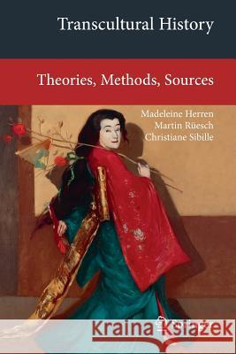 Transcultural History: Theories, Methods, Sources Herren, Madeleine 9783642191954