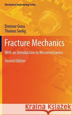 Fracture Mechanics: With an Introduction to Micromechanics Gross, Dietmar 9783642192395 0
