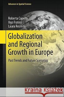 Globalization and Regional Growth in Europe: Past Trends and Future Scenarios Capello, Roberta 9783642192500