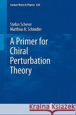 A Primer for Chiral Perturbation Theory Stefan Scherer, Matthias R. Schindler 9783642192531