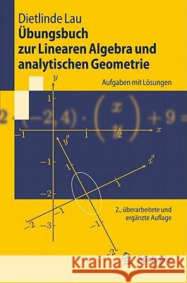 Übungsbuch zur Linearen Algebra und analytischen Geometrie: Aufgaben mit Lösungen Dietlinde Lau 9783642192777 Springer-Verlag Berlin and Heidelberg GmbH & 