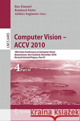 Computer Vision - ACCV 2010: 10th Asian Conference on Computer Vision, Queenstown, New Zealand, November 8-12, 2010, Revised Selected Papers, Part Kimmel, Ron 9783642192814 Not Avail