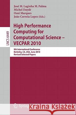 High Performance Computing for Computational Science -- Vecpar 2010: 9th International Conference, Berkeley, Ca, Usa, June 22-25, 2010, Revised, Selec Palma, José M. Laginha M. 9783642193279