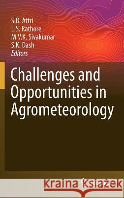 Challenges and Opportunities in Agrometeorology S. D. Attri L. S. Rathore Mannava V. K. Sivakumar 9783642193590 Not Avail