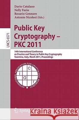 Public Key Cryptography: PKC 2011 Catalano, Dario 9783642193781 Not Avail