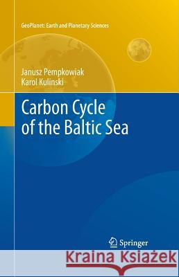 Carbon Cycling in the Baltic Sea Janusz Pempkowiak Karol Kulinski  9783642193873 Springer-Verlag Berlin and Heidelberg GmbH & 