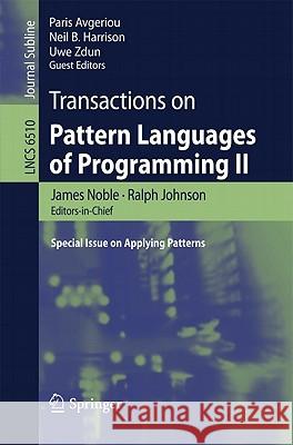 Transactions on Pattern Languages of Programming II: Special Issue on Applying Patterns Noble, James 9783642194313