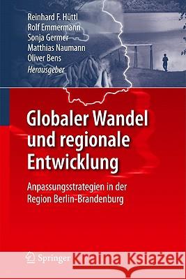 Globaler Wandel Und Regionale Entwicklung: Anpassungsstrategien in Der Region Berlin-Brandenburg Hüttl, Reinhard F. 9783642194771