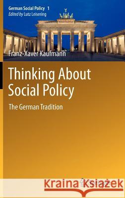 Thinking About Social Policy: The German Tradition Franz-Xaver Kaufmann 9783642195006