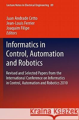 Informatics in Control, Automation and Robotics: Revised and Selected Papers from the International Conference on Informatics in Control, Automation a Andrade Cetto, Juan 9783642195389 Not Avail