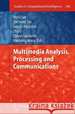 Multimedia Analysis, Processing and Communications Weisi Lin Dacheng Tao Janusz Kacprzyk 9783642195501 Not Avail