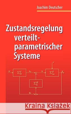 Zustandsregelung Verteilt-Parametrischer Systeme Deutscher, Joachim 9783642195587