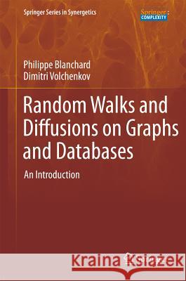 Random Walks and Diffusions on Graphs and Databases: An Introduction Blanchard, Philipp 9783642195914 Not Avail