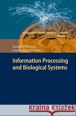 Information Processing and Biological Systems Samuli Niiranen Andre Ribeiro 9783642196201 Not Avail