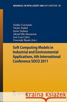 Soft Computing Models in Industrial and Environmental Applications, 6th International Conference Soco 2011 Corchado, Emilio 9783642196430