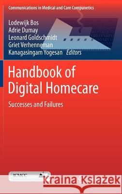 Handbook of Digital Homecare: Successes and Failures Bos, Lodewijk 9783642196461 Not Avail