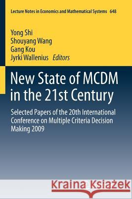 New State of MCDM in the 21st Century: Selected Papers of the 20th International Conference on Multiple Criteria Decision Making 2009 Shi, Yong 9783642196942 Springer