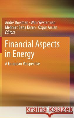 Financial Aspects in Energy: A European Perspective André Dorsman, Wim Westerman, Mehmet Baha Karan, Özgür Arslan 9783642197086 Springer-Verlag Berlin and Heidelberg GmbH & 