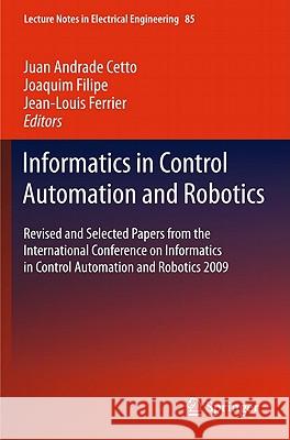 Informatics in Control Automation and Robotics: Revised and Selected Papers from the International Conference on Informatics in Control Automation and Andrade Cetto, Juan 9783642197291 Not Avail