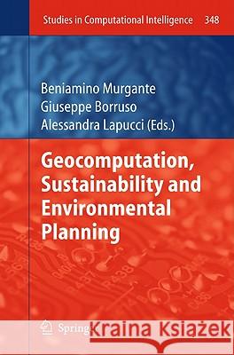 Geocomputation, Sustainability and Environmental Planning Beniamino Murgante Giuseppe Borruso Alessandra Lapucci 9783642197321