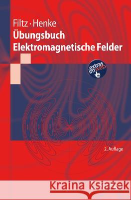 Übungsbuch Elektromagnetische Felder Manfred Filtz, Heino Henke 9783642197413 Springer-Verlag Berlin and Heidelberg GmbH & 