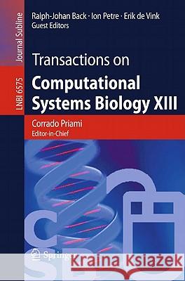 Transactions on Computational Systems Biology XIII Ralph-Johan Back, Ion Petre, Erik de  Vink, Corrado Priami 9783642197475
