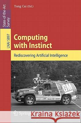Computing with Instinct: Rediscovering Artificial Intelligence Yang Cai 9783642197567 Springer-Verlag Berlin and Heidelberg GmbH & 