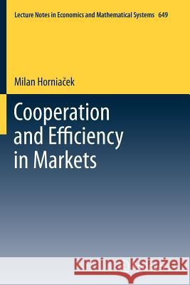 Cooperation and Efficiency in Markets Milan Hornia?ek 9783642197628 Not Avail