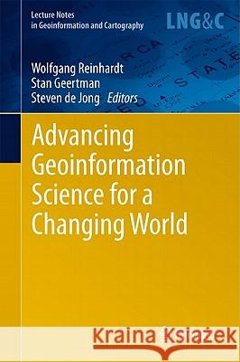 Advancing Geoinformation Science for a Changing World Wolfgang Reinhardt Stan Geertman Steven D 9783642197888 Not Avail