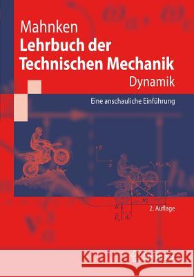 Lehrbuch Der Technischen Mechanik - Dynamik: Eine Anschauliche Einführung Mahnken, Rolf 9783642198373