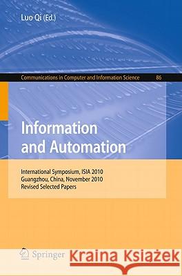 Information and Automation: International Symposium, ISIA 2010 Guangzhou, China, November 10-11, 2010 Revised Selected Papers Qi, Luo 9783642198526 Not Avail