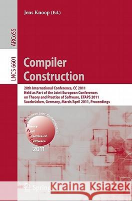 Compiler Construction: 20th International Conference, CC 2011, Held as Part of the Joint European Conference on Theory and Practice of Softwa Knoop, Jens 9783642198601