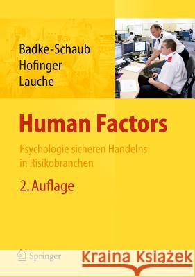 Human Factors: Psychologie Sicheren Handelns in Risikobranchen Badke-Schaub, Petra 9783642198854