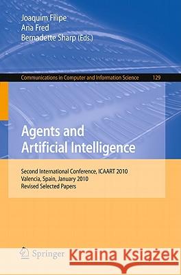 Agents and Artificial Intelligence: Second International Conference, ICAART 2010, Valencia, Spain, January 22-24, 2010. Revised Selected Papers Filipe, Joaquim 9783642198892 Not Avail