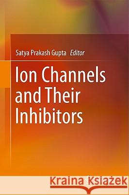 Ion Channels and Their Inhibitors Satya Prakash Gupta Satya Prakash Gupta 9783642199219 Not Avail