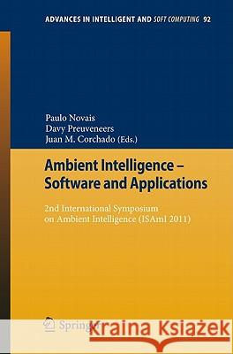 Ambient Intelligence - Software and Applications: 2nd International Symposium on Ambient Intelligence (ISAmI 2011) Paulo Novais, Davy Preuveneers, Juan Manuel Corchado Rodríguez 9783642199363