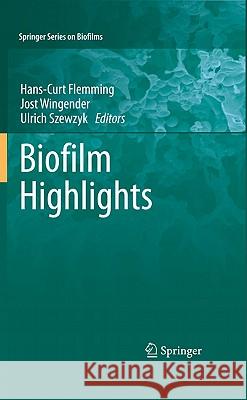 Biofilm Highlights Hans-Curt Flemming Jost Wingender Ulrich Szewzyk 9783642199394 Not Avail