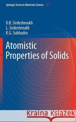 Atomistic Properties of Solids Dinker B. Sirdeshmukh Lalitha Sirdeshmukh K. G. Subhadra 9783642199707 Not Avail