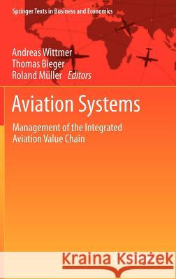 Aviation Systems: Management of the Integrated Aviation Value Chain Wittmer, Andreas 9783642200793 Springer, Berlin