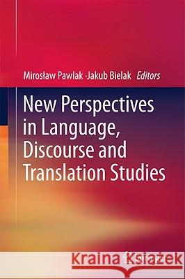 New Perspectives in Language, Discourse and Translation Studies Miros Aw Pawlak Jakub Bielak 9783642200823