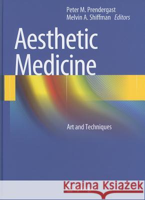 Aesthetic Medicine: Art and Techniques Prendergast, Peter M. 9783642201127 Springer