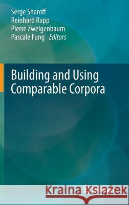 Building and Using Comparable Corpora Pascale Fung Reinhard Rapp Serge Sharoff 9783642201271