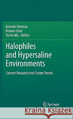 Halophiles and Hypersaline Environments: Current Research and Future Trends Ventosa, Antonio 9783642201974 Springer