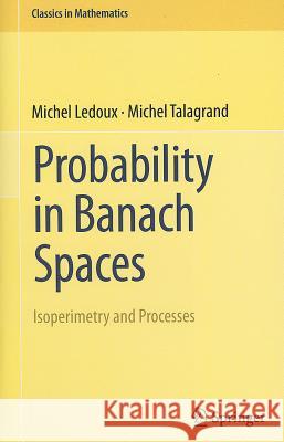 Probability in Banach Spaces: Isoperimetry and Processes LeDoux, Michel 9783642202117