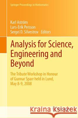 Analysis for Science, Engineering and Beyond: The Tribute Workshop in Honour of Gunnar Sparr Held in Lund, May 8-9, 2008 Åström, Kalle 9783642202353 Springer