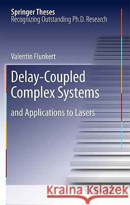 Delay-Coupled Complex Systems: and Applications to Lasers Valentin Flunkert 9783642202490 Springer-Verlag Berlin and Heidelberg GmbH & 