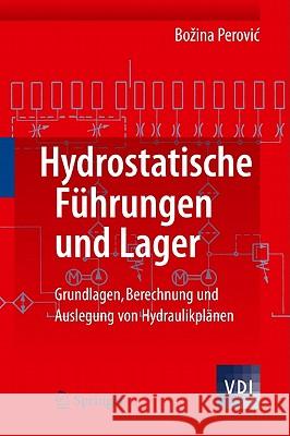 Hydrostatische Führungen Und Lager: Grundlagen, Berechnung Und Auslegung Von Hydraulikplänen Perovic, Bozina 9783642202971 Springer