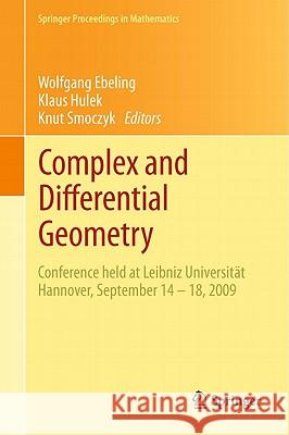 Complex and Differential Geometry: Conference Held at Leibniz Universität Hannover, September 14 - 18, 2009 Ebeling, Wolfgang 9783642202995 Not Avail